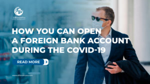 How you can open a foreign bank account during the lockdown times