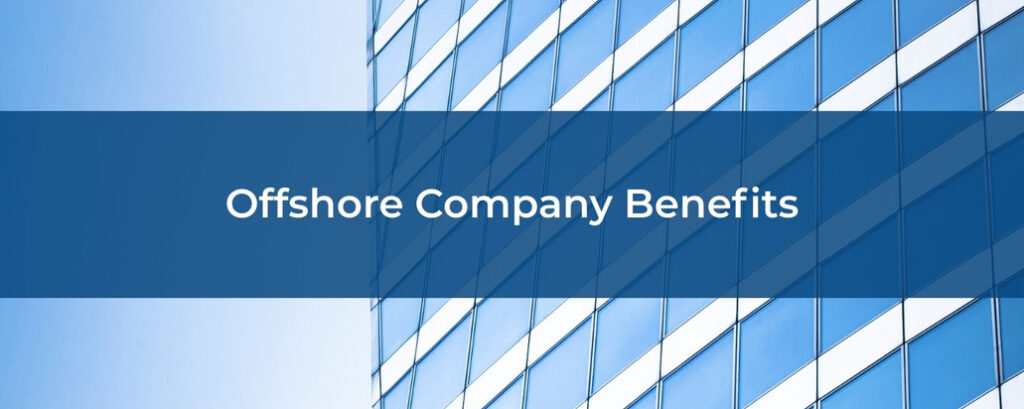 Offshore Company Benefits: The Definitive Guide to Going Offshore Legally